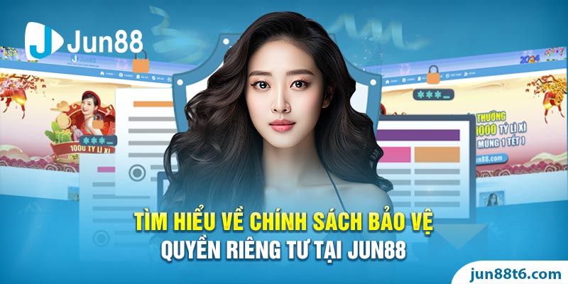 Quyền riêng tư tại Jun88: Bảo vệ thông tin cá nhân của bạn Người chơi cần làm gì để bảo vệ thông tin cá nhân